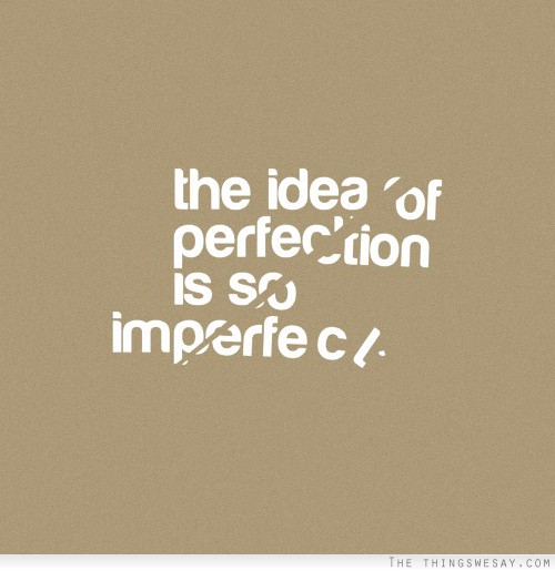 Le idee imperfette sono le migliori